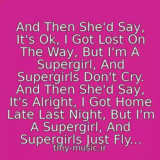 کاور آهنگ And Then She'd Say, It's Ok, I Got Lost On The Way, But I'm A Supergirl, And Supergirls Don't Cry. And Then She'd Say, It's Alright, I Got Home Late Last Night, But I'm A Supergirl, And Supergirls Just Fly... از Reamonn - Supergirl