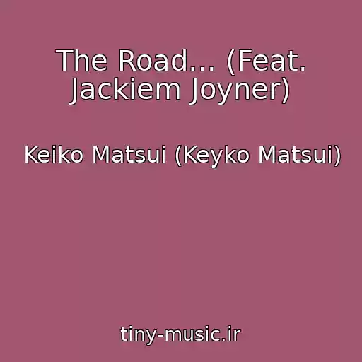 کاور آهنگ The Road… (Feat. Jackiem Joyner) از Keiko Matsui (Keyko Matsui)