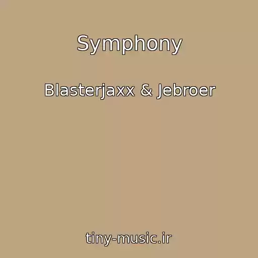 کاور آهنگ Symphony از Blasterjaxx & Jebroer