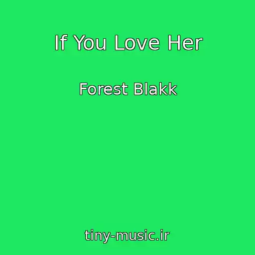 کاور آهنگ If You Love Her از Forest Blakk