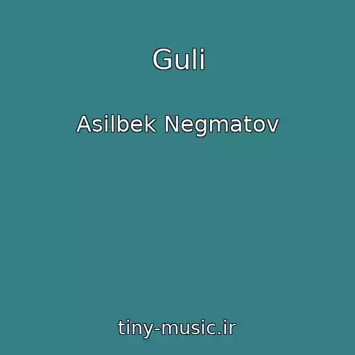 کاور آهنگ Guli از Asilbek Negmatov