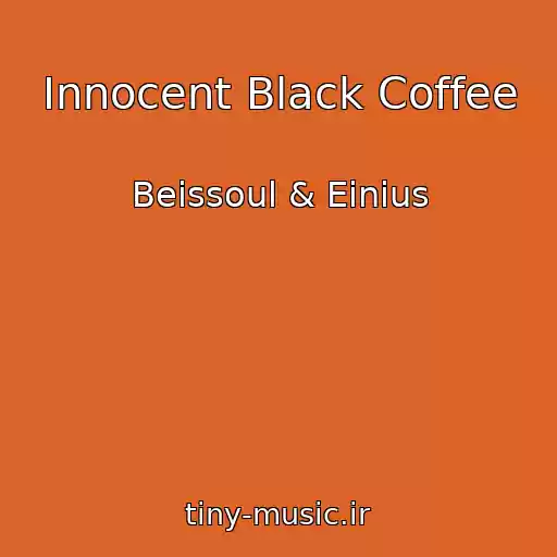کاور آهنگ Innocent Black Coffee از Beissoul & Einius