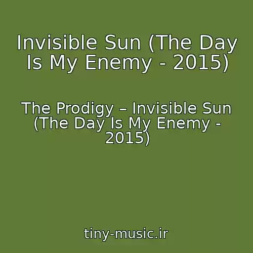 کاور آهنگ Invisible Sun (The Day Is My Enemy - 2015) از The Prodigy – Invisible Sun (The Day Is My Enemy - 2015)