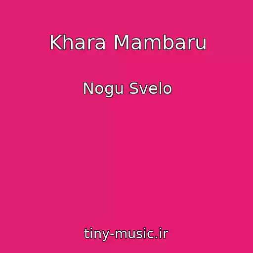 کاور آهنگ Khara Mambaru از Nogu Svelo