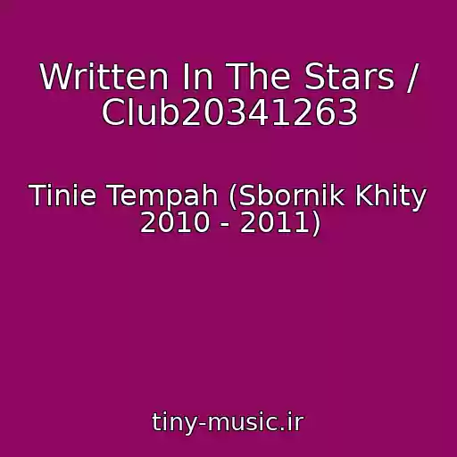 کاور آهنگ Written In The Stars / Club20341263 از Tinie Tempah (Sbornik Khity 2010 - 2011)
