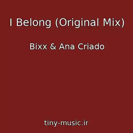 کاور آهنگ I Belong (Original Mix) از Bixx & Ana Criado