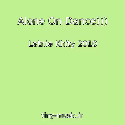 کاور آهنگ Alone On Dance))) از Letnie Khity 2010