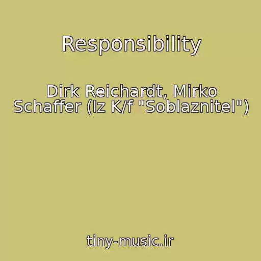 کاور آهنگ Responsibility از Dirk Reichardt, Mirko Schaffer (Iz K/f "Soblaznitel")