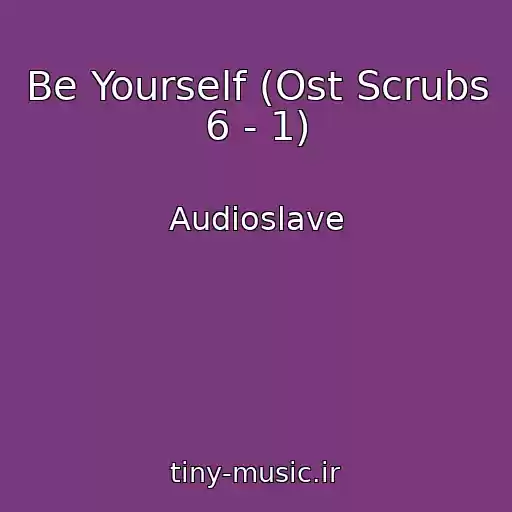 کاور آهنگ Be Yourself (Ost Scrubs 6 - 1) از Audioslave