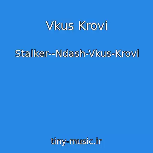 کاور آهنگ Vkus Krovi از Stalker--Ndash-Vkus-Krovi