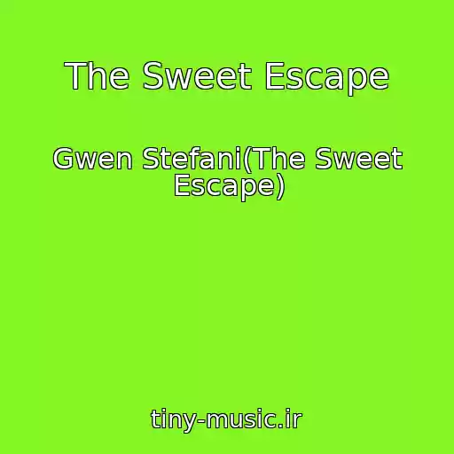 کاور آهنگ The Sweet Escape از Gwen Stefani(The Sweet Escape)