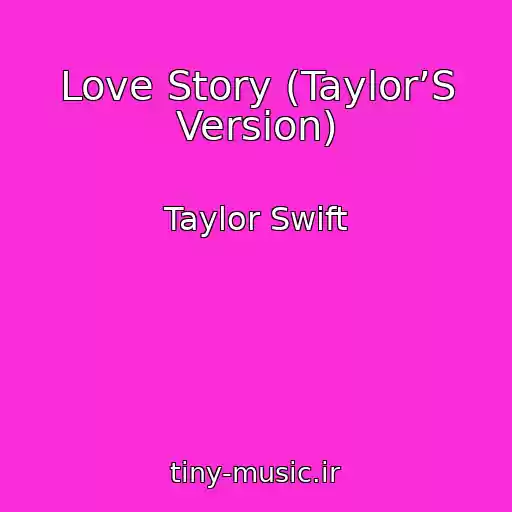 کاور آهنگ Love Story (Taylor’S Version) از Taylor Swift