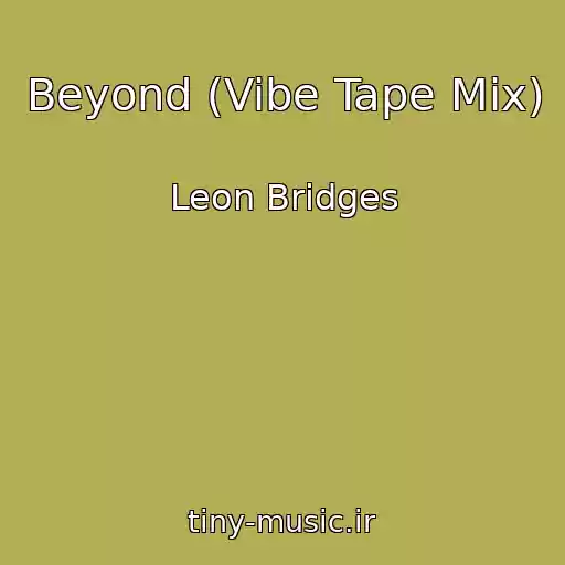 کاور آهنگ Beyond (Vibe Tape Mix) از Leon Bridges