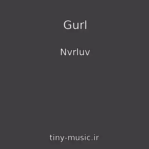 کاور آهنگ Gurl از Nvrluv