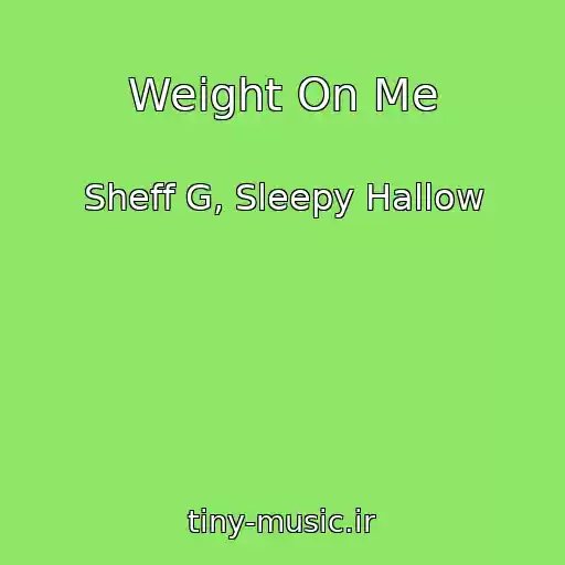 کاور آهنگ Weight On Me از Sheff G, Sleepy Hallow