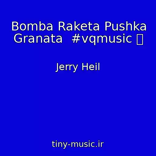 کاور آهنگ Bomba Raketa Pushka Granata  #vqmusic ོ از Jerry Heil