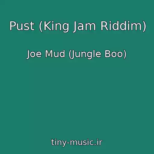 کاور آهنگ Pust (King Jam Riddim) از Joe Mud (Jungle Boo)