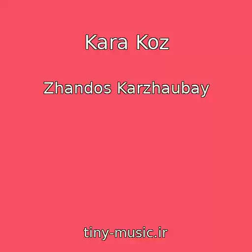 کاور آهنگ Kara Koz از Zhandos Karzhaubay