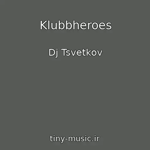 کاور آهنگ Klubbheroes از Dj Tsvetkov