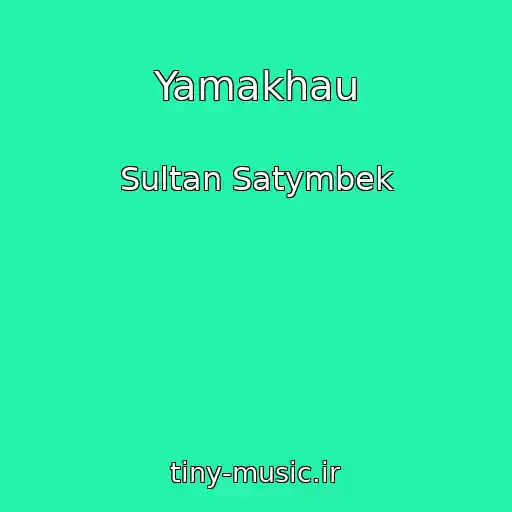 کاور آهنگ Yamakhau از Sultan Satymbek