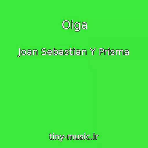 کاور آهنگ Oiga از Joan Sebastian Y Prisma