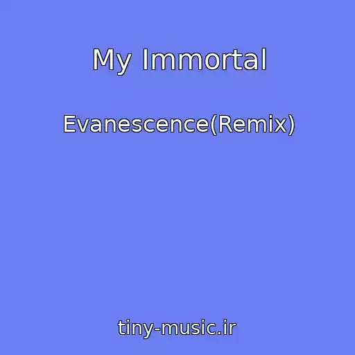 کاور آهنگ My Immortal از Evanescence(Remix)