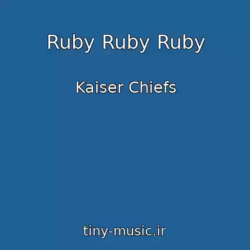 کاور آهنگ Ruby Ruby Ruby از Kaiser Chiefs