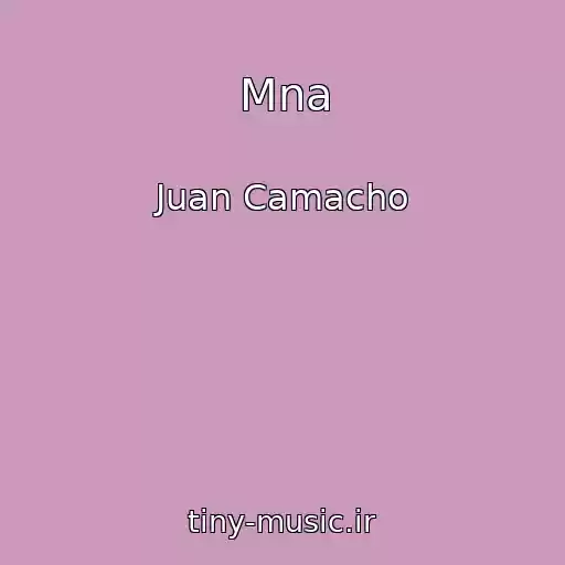 کاور آهنگ Mna از Juan Camacho
