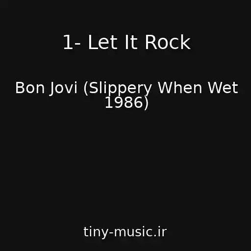 کاور آهنگ 1- Let It Rock از Bon Jovi (Slippery When Wet 1986)