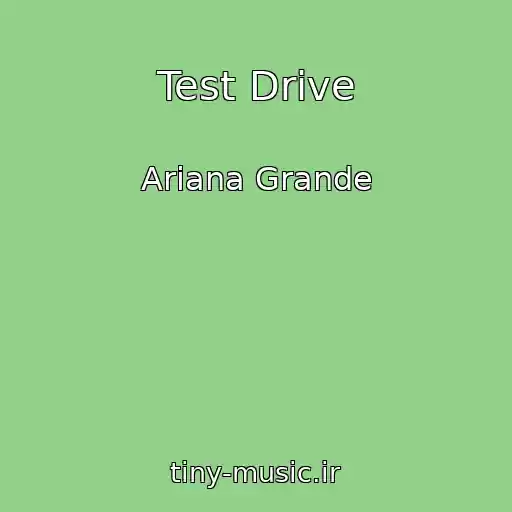 کاور آهنگ Test Drive از Ariana Grande