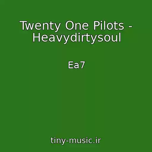 کاور آهنگ Twenty One Pilots - Heavydirtysoul از Ea7