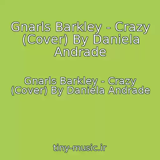 کاور آهنگ Gnarls Barkley - Crazy (Cover) By Daniela Andrade از Gnarls Barkley - Crazy (Cover) By Daniela Andrade