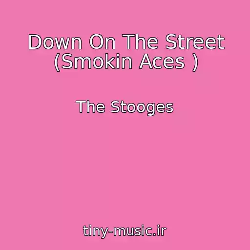 کاور آهنگ Down On The Street (Smokin Aces ) از The Stooges