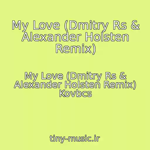 کاور آهنگ My Love (Dmitry Rs & Alexander Holsten Remix) از My Love (Dmitry Rs & Alexander Holsten Remix) Kovbcs