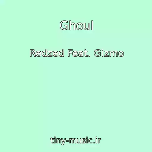 کاور آهنگ Ghoul از Redzed Feat. Gizmo