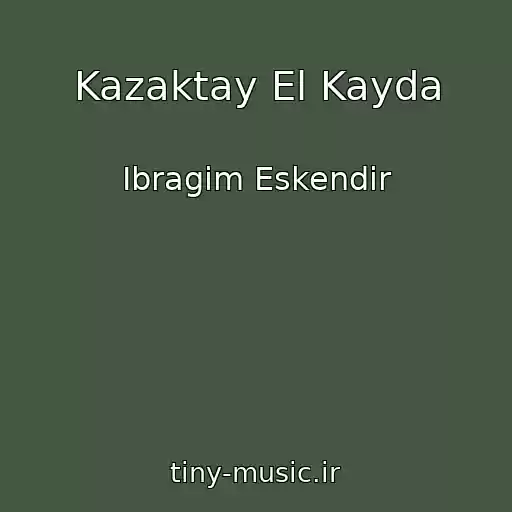 کاور آهنگ Kazaktay El Kayda از Ibragim Eskendir