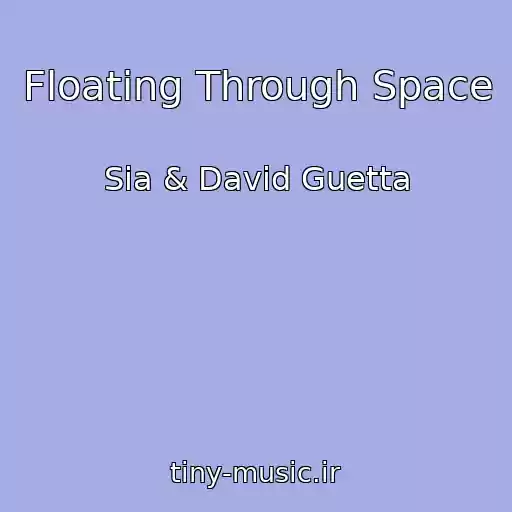 کاور آهنگ Floating Through Space از Sia & David Guetta
