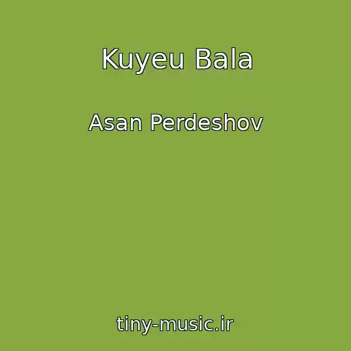 کاور آهنگ Kuyeu Bala از Asan Perdeshov