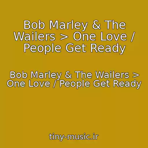 کاور آهنگ Bob Marley & The Wailers > One Love / People Get Ready از Bob Marley & The Wailers > One Love / People Get Ready
