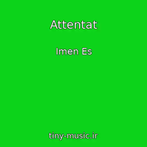 کاور آهنگ Attentat از Imen Es