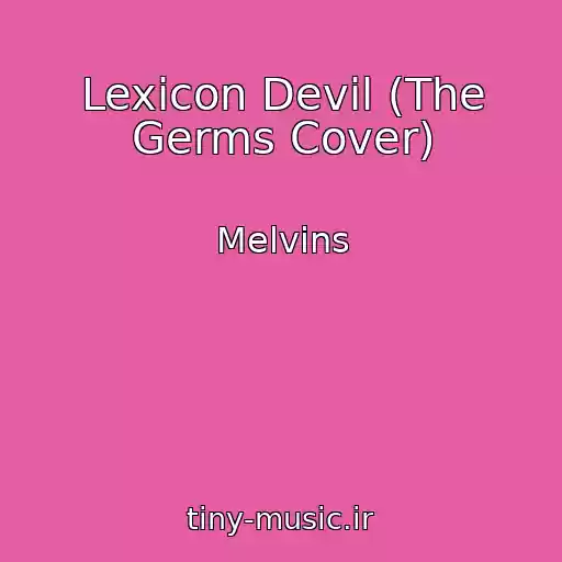 کاور آهنگ Lexicon Devil (The Germs Cover) از Melvins