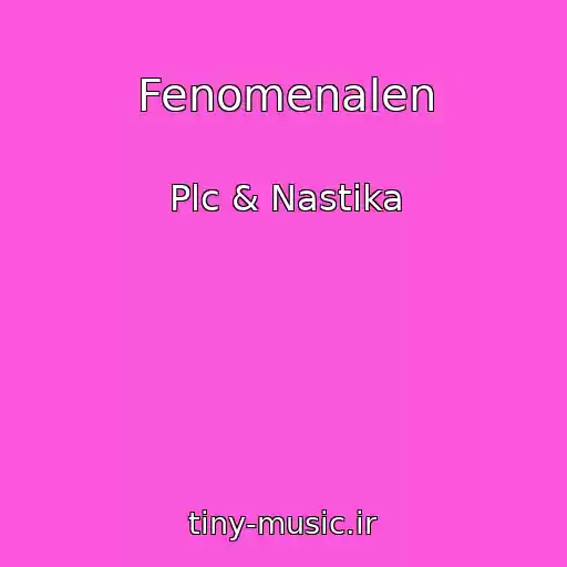 کاور آهنگ Fenomenalen از Plc & Nastika