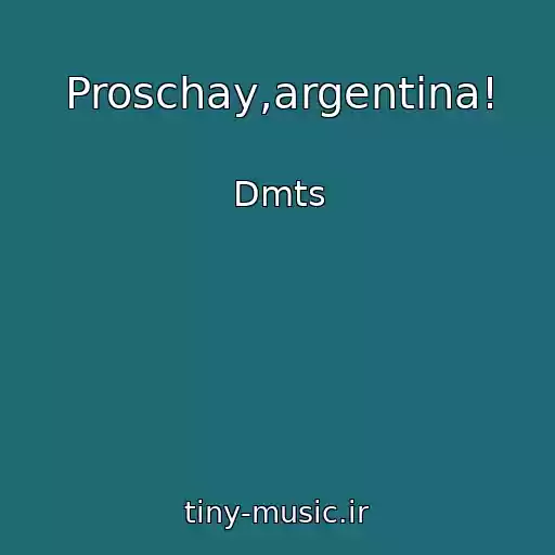کاور آهنگ Proschay,argentina! از Dmts