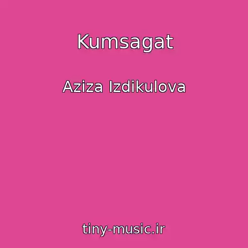 کاور آهنگ Kumsagat از Aziza Izdikulova