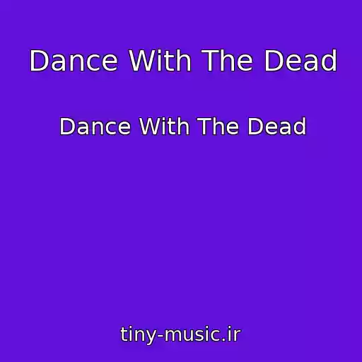کاور آهنگ Dance With The Dead از Dance With The Dead