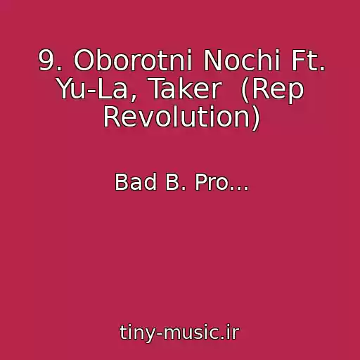 کاور آهنگ 9. Oborotni Nochi Ft. Yu-La, Taker  (Rep Revolution) از Bad B. Pro...