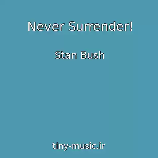 کاور آهنگ Never Surrender! از Stan Bush
