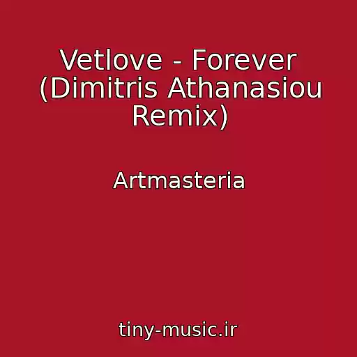 کاور آهنگ Vetlove - Forever (Dimitris Athanasiou Remix) از Artmasteria