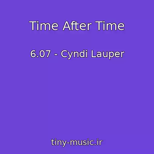 کاور آهنگ Time After Time از 6.07 - Cyndi Lauper
