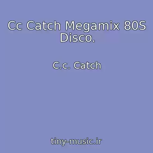 کاور آهنگ Cc Catch Megamix 80S Disco. از C.c. Catch